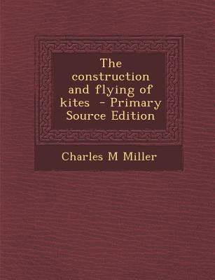 The Construction and Flying of Kites 129469927X Book Cover