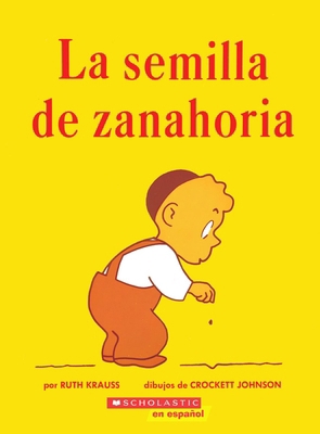 La Semilla de Zanahoria (the Carrot Seed) [Spanish] 0590450921 Book Cover