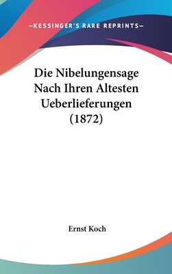 Die Nibelungensage Nach Ihren Altesten Ueberlie... [German] 1162526106 Book Cover