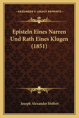 Episteln Eines Narren Und Rath Eines Klugen (1851) [German] 1168380855 Book Cover