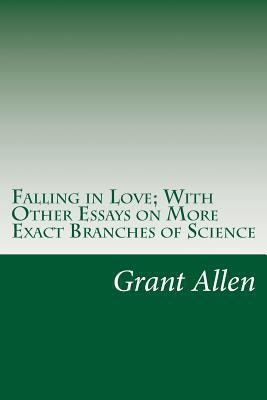 Falling in Love; With Other Essays on More Exac... 1499125275 Book Cover