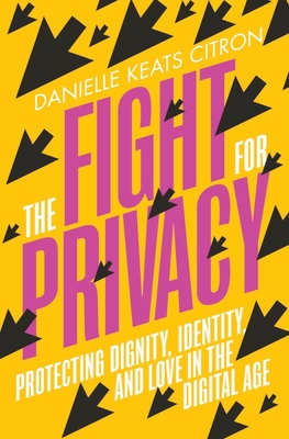 The Fight for Privacy: Protecting Dignity, Iden... 0393882314 Book Cover