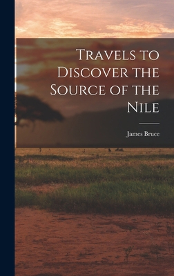Travels to Discover the Source of the Nile 1015495850 Book Cover