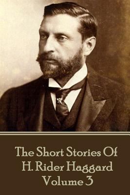 H. Rider Haggard - The Short Stories of H. Ride... 1785438336 Book Cover