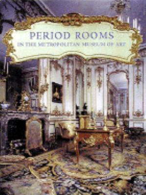 Period Rooms in the Metropolitan Museum of Art 0810937441 Book Cover