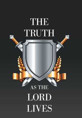 The Truth as the Lord Lives 1665533242 Book Cover