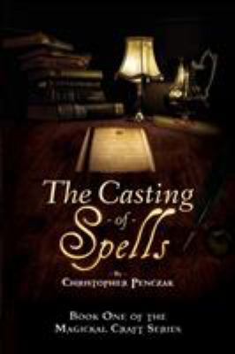 The Casting of Spells: Creating a Magickal Life... 1940755077 Book Cover