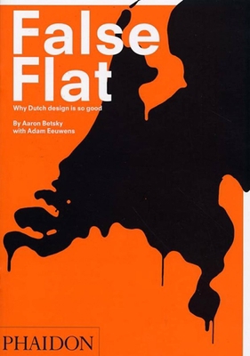False Flat: Why Dutch Design Is so Good 0714848611 Book Cover