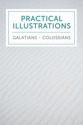 Practical Illustrations: Galatians-Colossians 157407332X Book Cover