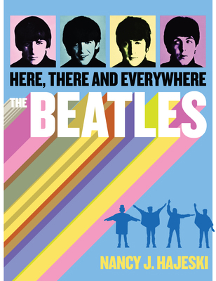 The Beatles: Here, There and Everywhere 1626860882 Book Cover