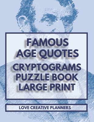 Famous Age Quotes Cryptograms Puzzle Book Large... [Large Print] B08P4CRQKR Book Cover