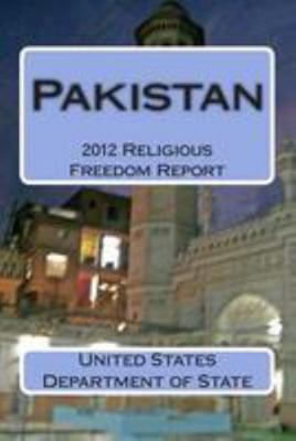 Pakistan: 2012 Religious Freedom Report [Large Print] 1499586531 Book Cover