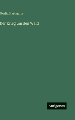 Der Krieg um den Wald [German] 3566098744 Book Cover