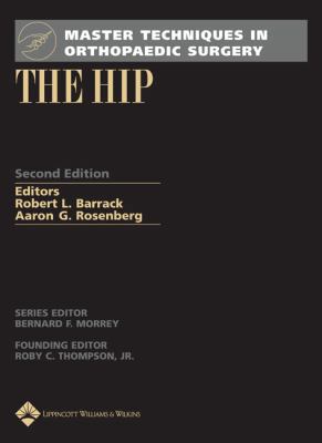 The Hip (Master Techniques in Orthopaedic Surgery) 0781746345 Book Cover