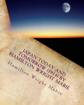 Japan today and tomorrow (1914) by Hamilton Wri... 1530100267 Book Cover