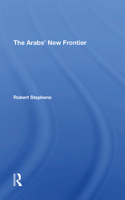 The Arabs' New Frontier 0367290170 Book Cover