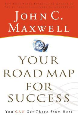 Your Road Map for Success - You Can Get There f... 0785264086 Book Cover