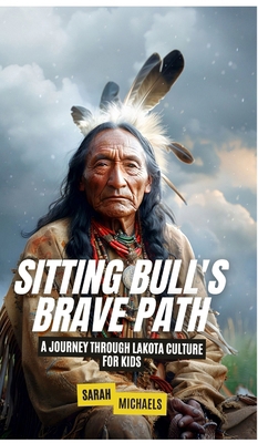 Sitting Bull's Brave Path: A Journey Through La... B0DQ7XVP81 Book Cover