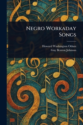 Negro Workaday Songs 1023580586 Book Cover