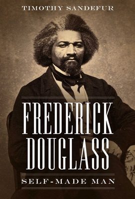 Frederick Douglass: Self-Made Man 1944424857 Book Cover