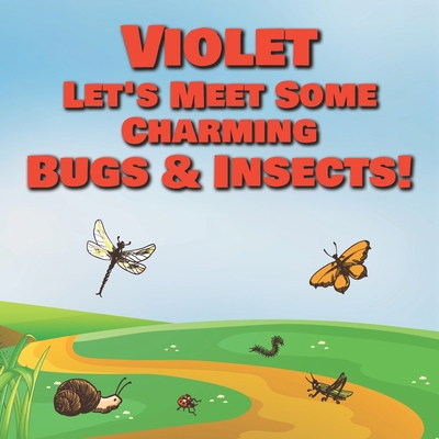 Violet Let's Meet Some Charming Bugs & Insects!... B08R4FTXYW Book Cover