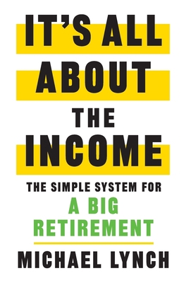 It's All About The Income: The Simple System fo... 1544530269 Book Cover