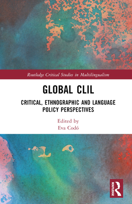 Global CLIL: Critical, Ethnographic and Languag... 0367706504 Book Cover