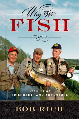 Why We Fish: Stories of Friendship and Adventure 1637633793 Book Cover