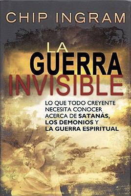 La Guerra Invisible: Lo Que Todo Creyente Neces... [Spanish] 0311463312 Book Cover