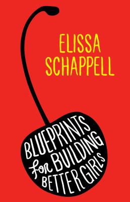 Blueprints for Building Better Girls: Fiction 0743276701 Book Cover