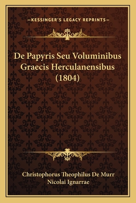 De Papyris Seu Voluminibus Graecis Herculanensi... [Latin] 116802126X Book Cover