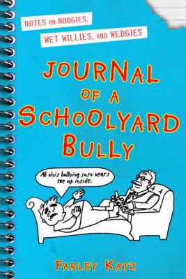 Journal of a Schoolyard Bully: Notes on Noogies... 0312681585 Book Cover