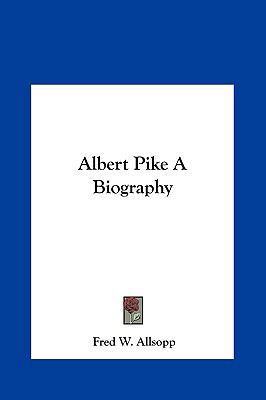 Albert Pike a Biography 1161349553 Book Cover