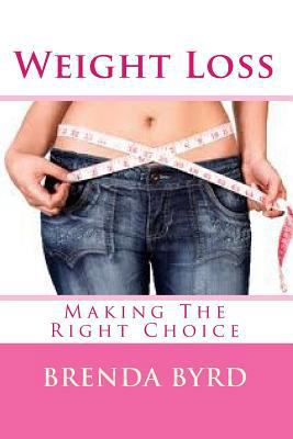 Weight Loss: Making The Right Choice 145374357X Book Cover