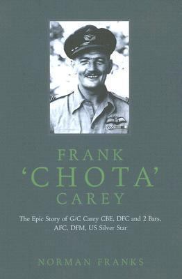 Frank Chota Carey: The Story of Group Captain F... 1904943381 Book Cover