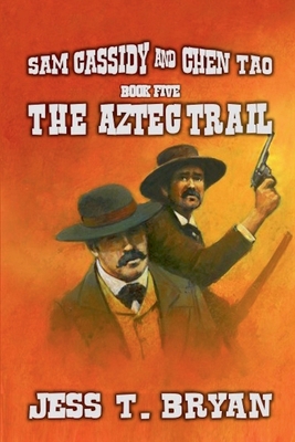 Sam Cassidy & Chen Tao - The Aztec Trail B0FBCR48BN Book Cover