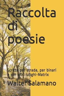 Raccolta di poesie: Scritte per strada, per bin... [Italian] 1698842503 Book Cover