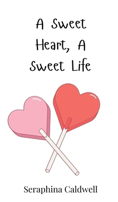 A Sweet Heart, A Sweet Life 3690813573 Book Cover