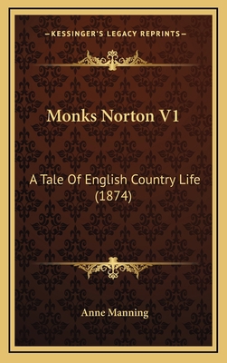 Monks Norton V1: A Tale Of English Country Life... 1165016575 Book Cover