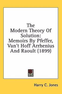 The Modern Theory Of Solution: Memoirs By Pfeff... 0548913536 Book Cover