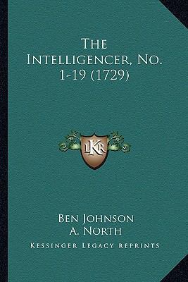 The Intelligencer, No. 1-19 (1729) 1165626489 Book Cover