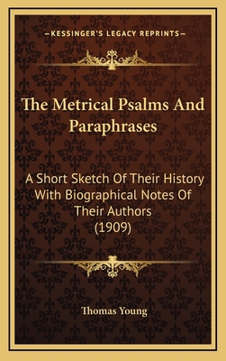 The Metrical Psalms and Paraphrases: A Short Sk... 1164268317 Book Cover