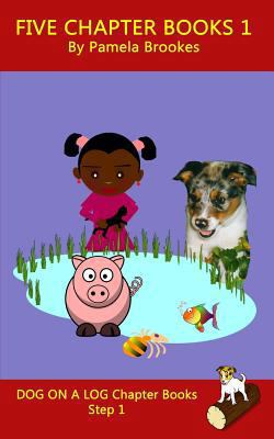 Five Chapter Books 1: For Phonics Readers and D... 1986415236 Book Cover