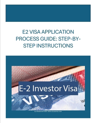 E2 Visa Application Process Guide: Step-By Step... B0FXB7PJ68 Book Cover