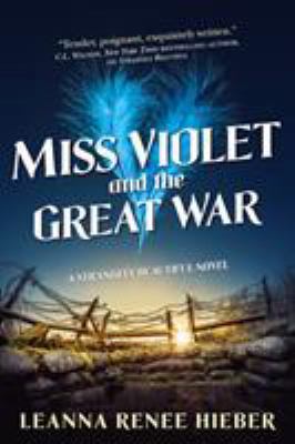 Miss Violet and the Great War: A Strangely Beau... 0765377462 Book Cover