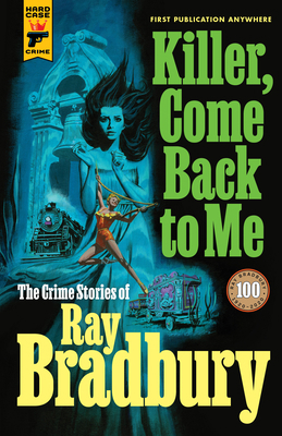 Killer, Come Back to Me: The Crime Stories of R... 1789095395 Book Cover