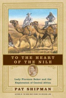 To the Heart of the Nile: Lady Florence Baker a... 0060505559 Book Cover
