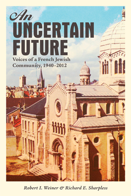 An Uncertain Future: Voices of a French Jewish ... 1442605596 Book Cover