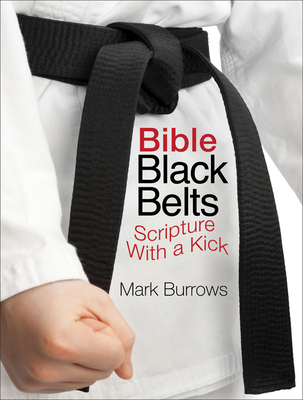 Bible Black Belts: Scripture with a Kick! B00DF87C96 Book Cover