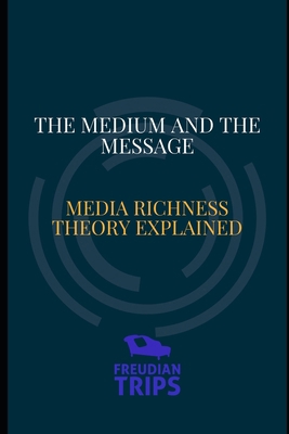 The Medium and the Message: Media Richness Theo... B0CZDH1PR6 Book Cover